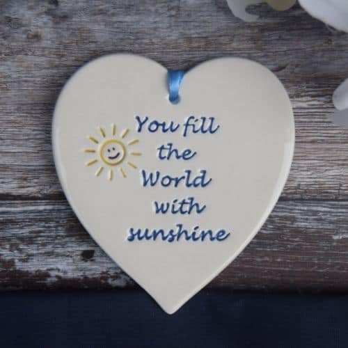 You fill the world with sundhine ceramic heart by broadlands pottery